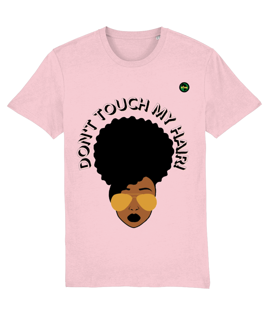 Organic T Shirt | Womens | Don't Touch My Hair