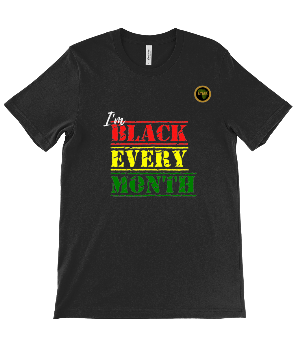 T-Shirt | Unisex | I'm Black Every Day BHM